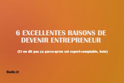 6 excellentes raisons de devenir entrepreneur